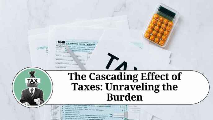 Unraveling The Ripple Effect The Impact Of Cascading Taxes